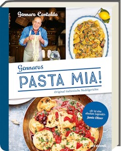 Pasta Mia!: Original italienische Nudelgerichte - Italienisches Kochbuch mit authentischen Nudelgerichten und Rezepten für selbstgemachte Pasta (Gennaro Contaldo Kochbücher) Gebundene Ausgabe von Gennaro Contaldo